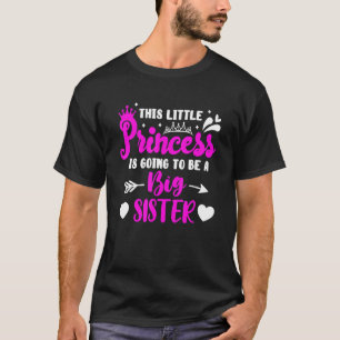 This Little Princess Is Going To Be A Big Sister   T-Shirt