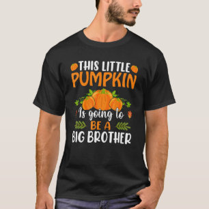 This Little Pumpkin Is Going To Be A Big Brother T-Shirt