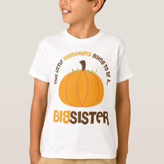 This Little Pumpkin is Going to be a Big Sister T-Shirt