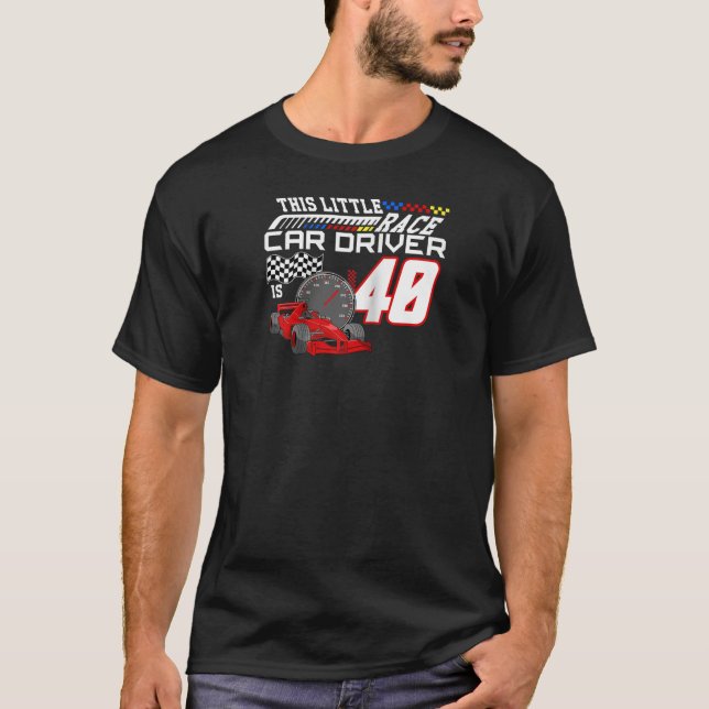 This Little Race Car Driver Is 40th Birthday Racin T-Shirt (Front)