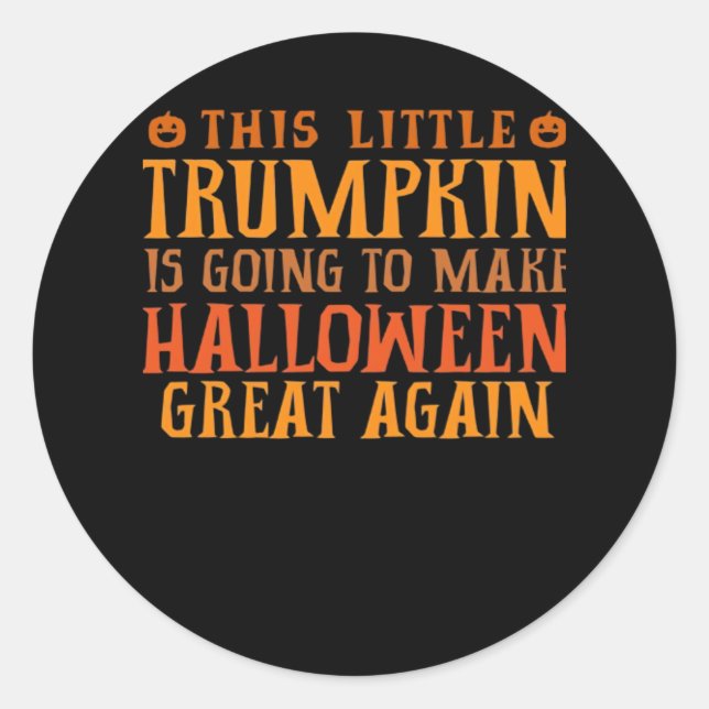 This Little Trumpkin Is Going To Make Halloween Gr Classic Round Sticker (Front)