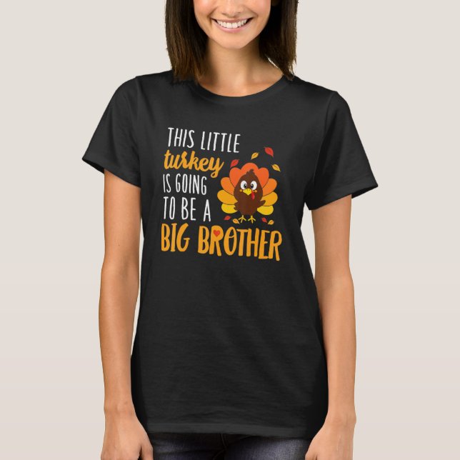 This Little Turkey Is Going To Be A Big Brother T-Shirt (Front)