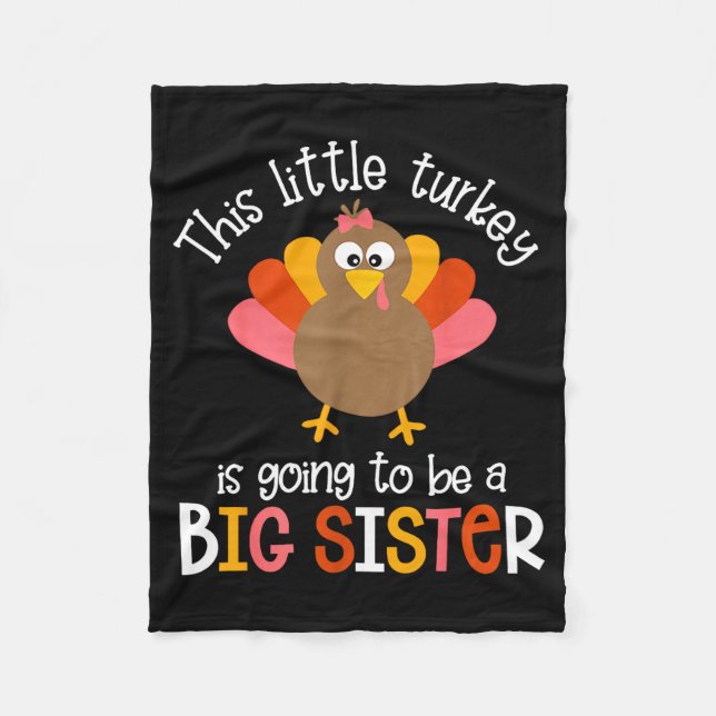 This Little Turkey Is Going To Be A Big Sister Bab Fleece Blanket (Front)