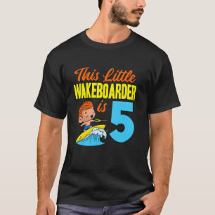 This little Wakeboarder is 5 Years Old - Wakeboard T-Shirt