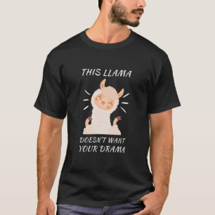 This Llama doesn't want your drama - Funny T-Shirt