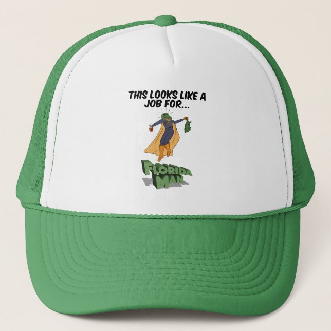This Looks Like A Job For Florida Man Trucker Hat (Front)