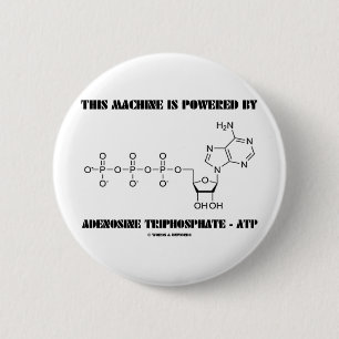 This Machine Is Powered By Adenosine Triphosphate 2 Inch Round Button