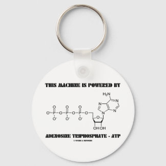 This Machine Is Powered By Adenosine Triphosphate Keychain