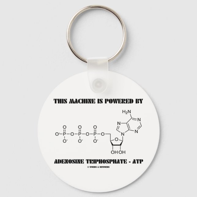 This Machine Is Powered By Adenosine Triphosphate Keychain (Front)