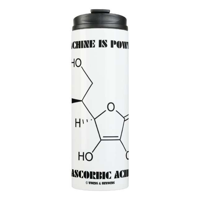 This Machine Is Powered By Ascorbic Acid (Vit C) Thermal Tumbler (Front)