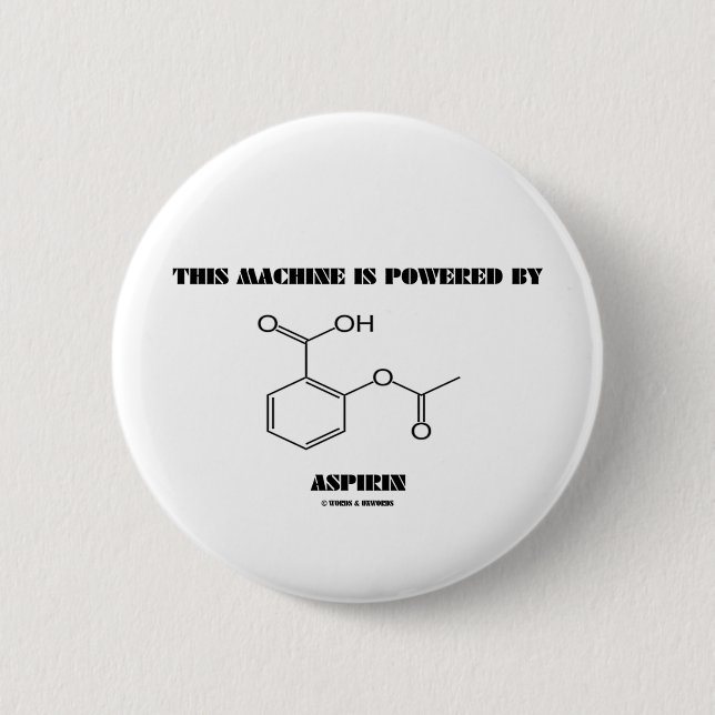 This Machine Is Powered By Aspirin (Molecule) 2 Inch Round Button (Front)