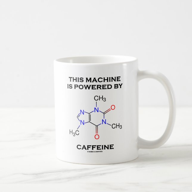 This Machine Is Powered By Caffeine (Molecule) Coffee Mug (Right)