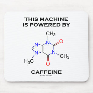 This Machine Is Powered By Caffeine (Molecule) Mouse Pad