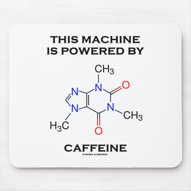 This Machine Is Powered By Caffeine (Molecule) Mouse Pad (Front)