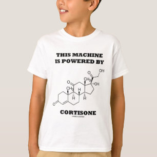 This Machine Is Powered By Cortisone (Chemistry) T-Shirt