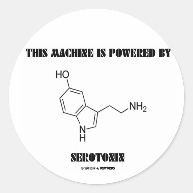 This Machine Is Powered By Serotonin (Chemistry) Classic Round Sticker (Front)