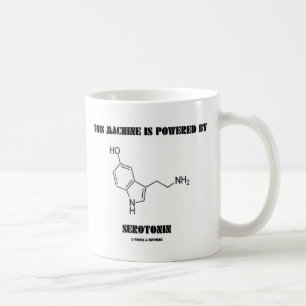 This Machine Is Powered By Serotonin (Chemistry) Coffee Mug