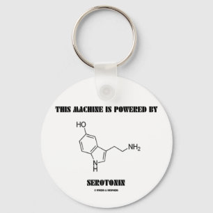 This Machine Is Powered By Serotonin (Chemistry) Keychain
