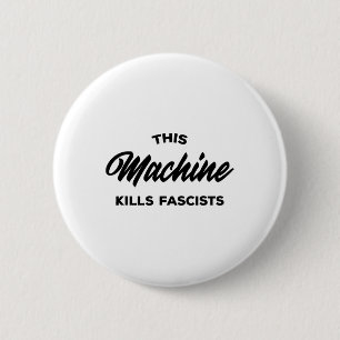 This Machine Kills Fascists 1  2 Inch Round Button
