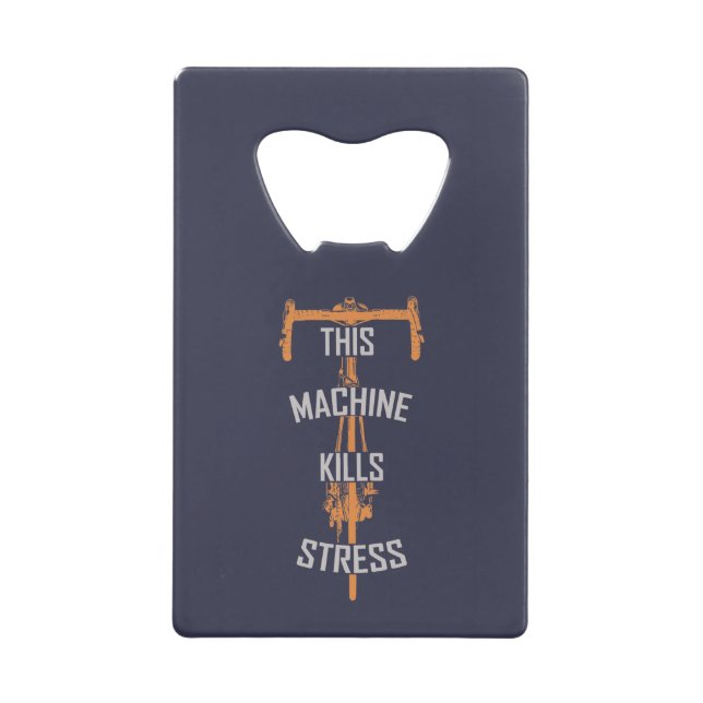 this machine kills stress credit card bottle opener (Front)