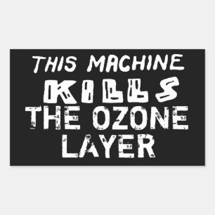 This Machine Kills The Ozone Layer Sticker