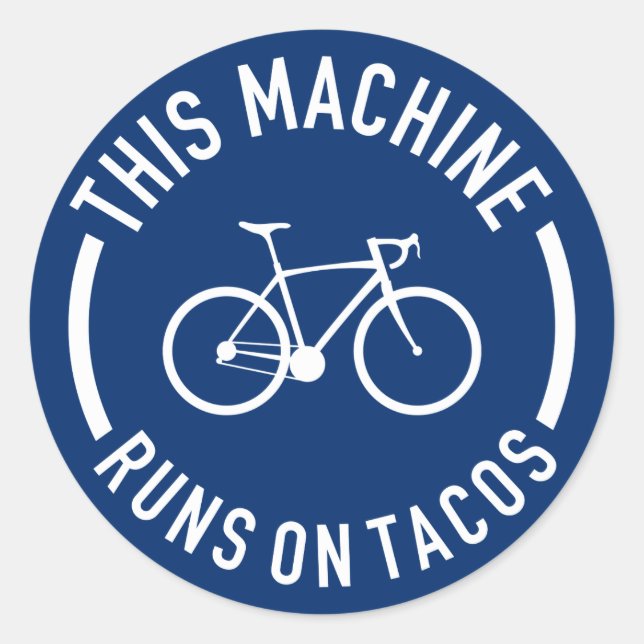 This Machine Runs On Tacos Classic Round Sticker (Front)