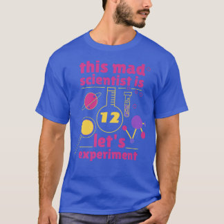 This Mad Scientist is 12 Birthday Twelve 12th Scie T-Shirt
