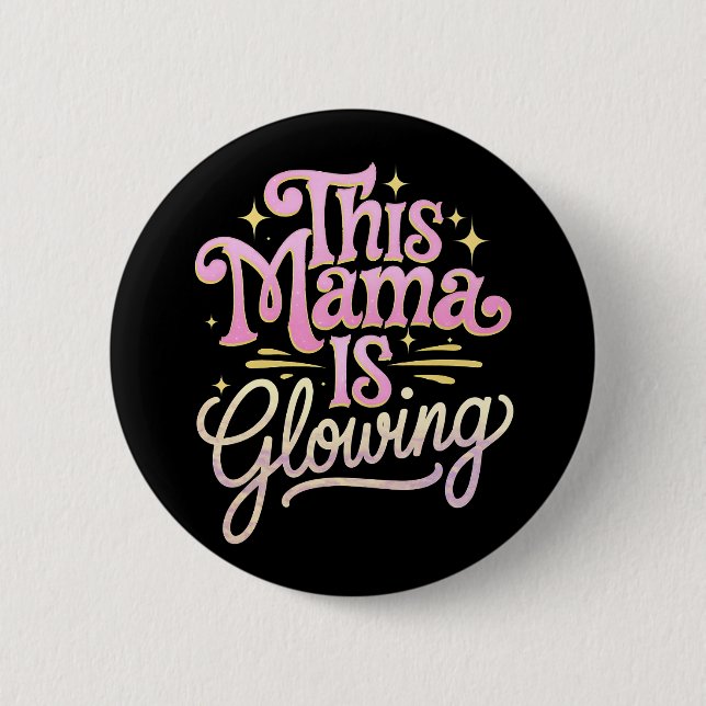 This Mama Is Glowing Mom Mother’s Day 2 Inch Round Button (Front)