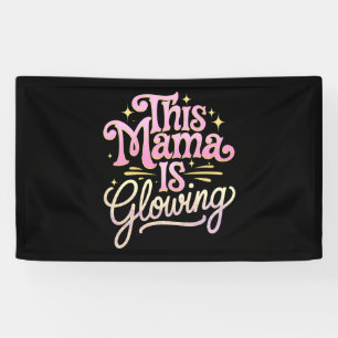 This Mama Is Glowing Mom Mother’s Day Banner