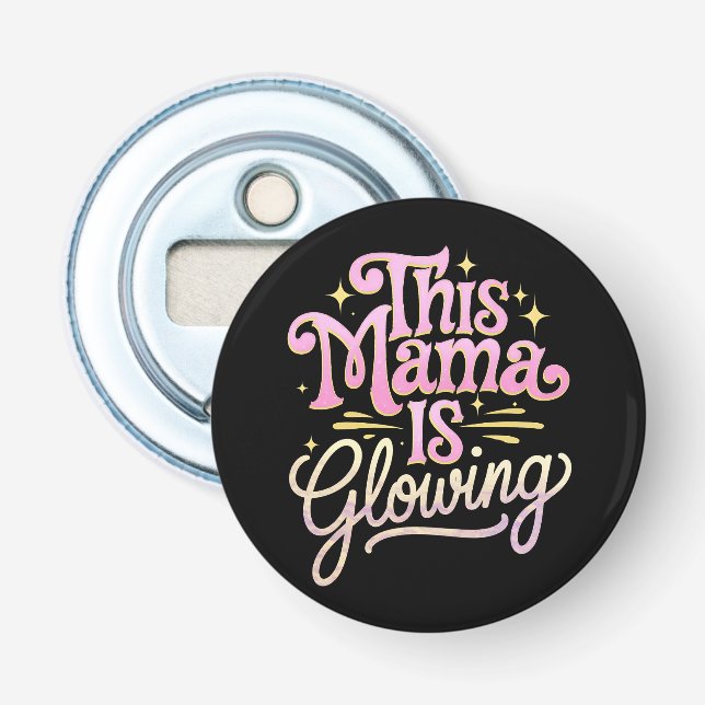 This Mama Is Glowing Mom Mother’s Day Bottle Opener (Front)