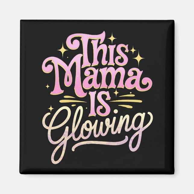 This Mama Is Glowing Mom Mother’s Day Magnet (Front)