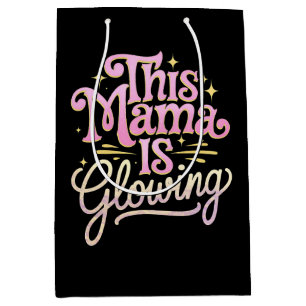 This Mama Is Glowing Mom Mother’s Day Medium Gift Bag