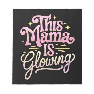This Mama Is Glowing Mom Mother’s Day Notepad