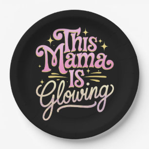 This Mama Is Glowing Mom Mother’s Day Paper Plate