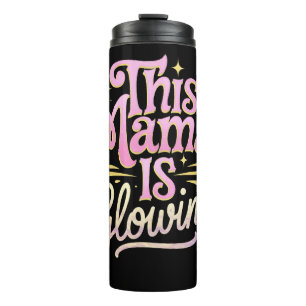 This Mama Is Glowing Mom Mother’s Day Thermal Tumbler
