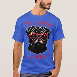 This Mama Loves Her Pug T-Shirt