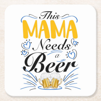 This Mama Needs a Beer, Drinking Mom Square Paper Coaster