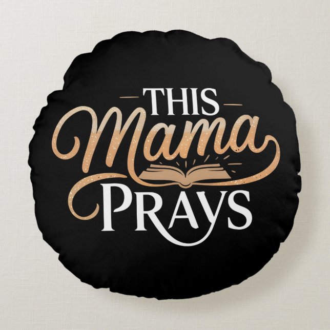 This Mama Prays  Round Pillow (Front)