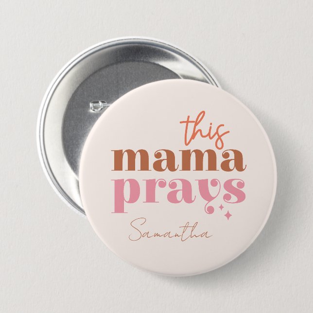 This Mama Prays - Rustic Boho Design 3 Inch Round Button (Front & Back)