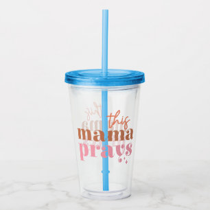 This Mama Prays - Rustic Boho Design Acrylic Tumbler