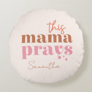 This Mama Prays - Rustic Boho Design Round Pillow