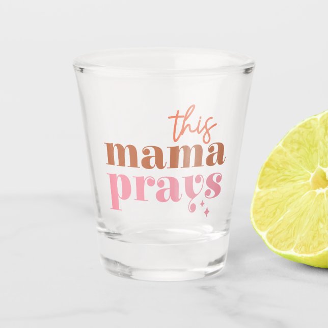 This Mama Prays - Rustic Boho Design Shot Glass (Front)