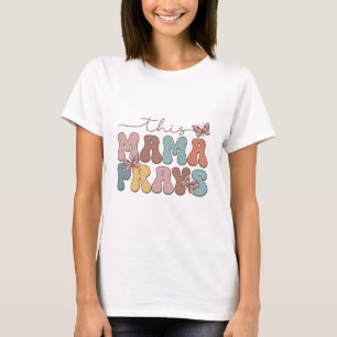 This Mama Prays T-Shirt