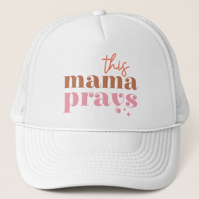 This Mama Prays Trucker Hat (Front)