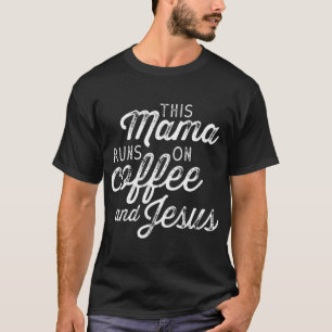This Mama Runs on Coffee and Jesus Cute Christian T-Shirt