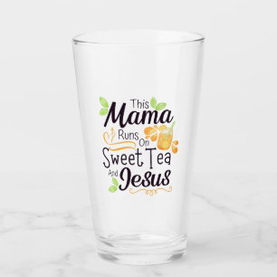 This Mama Runs on Sweet Tea and Jesus Glass