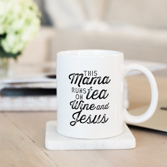 This Mama Runs on Tea, Wine & Jesus Mug (Creator Uploaded)