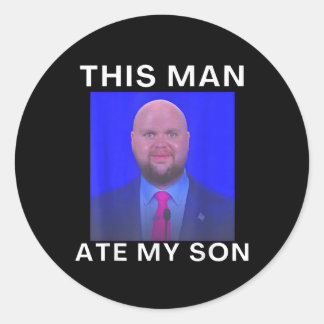 This Man Ate My Son Funny Meme Ironic Silly Unhing Classic Round Sticker