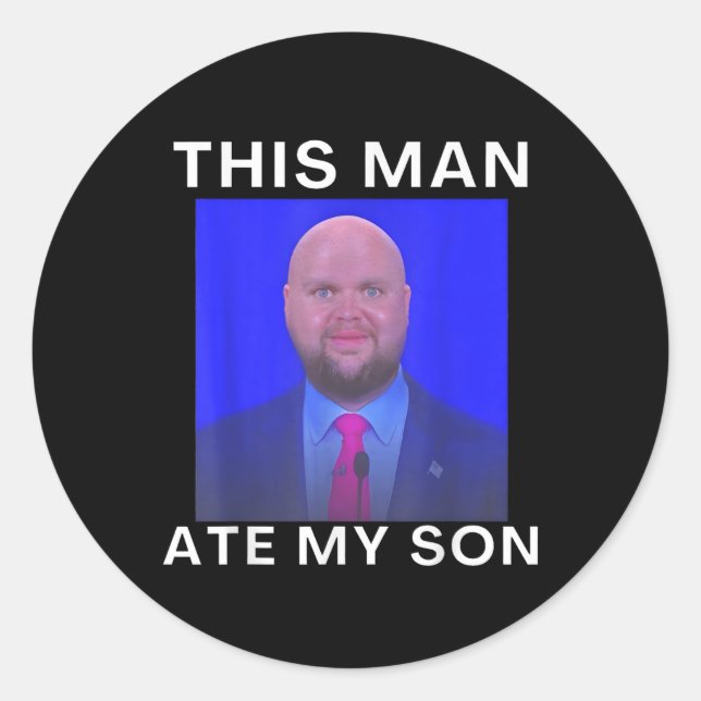 This Man Ate My Son Funny Meme Ironic Silly Unhing Classic Round Sticker (Front)