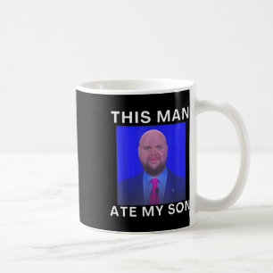 This Man Ate My Son Funny Meme Ironic Silly Unhing Coffee Mug
